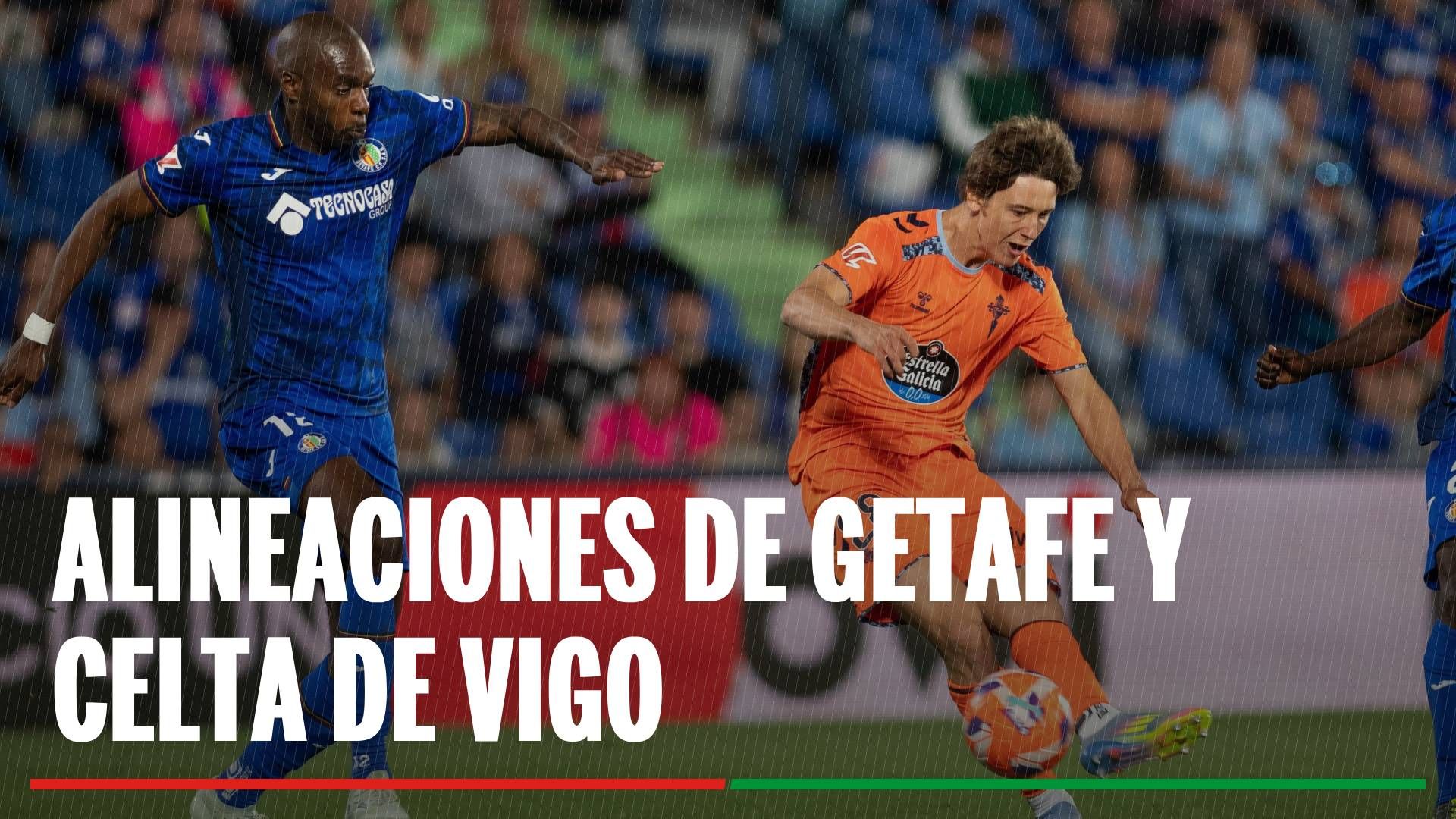 Alineaciones Getafe - Celta de Vigo: Alineación confirmada de Getafe y Celta en la jornada 22 de LaLiga EA Sports