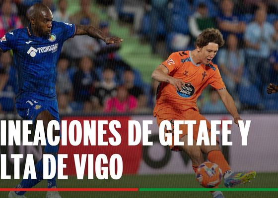 Alineaciones Getafe - Celta de Vigo: Alineación confirmada de Getafe y Celta en la jornada 22 de LaLiga EA Sports