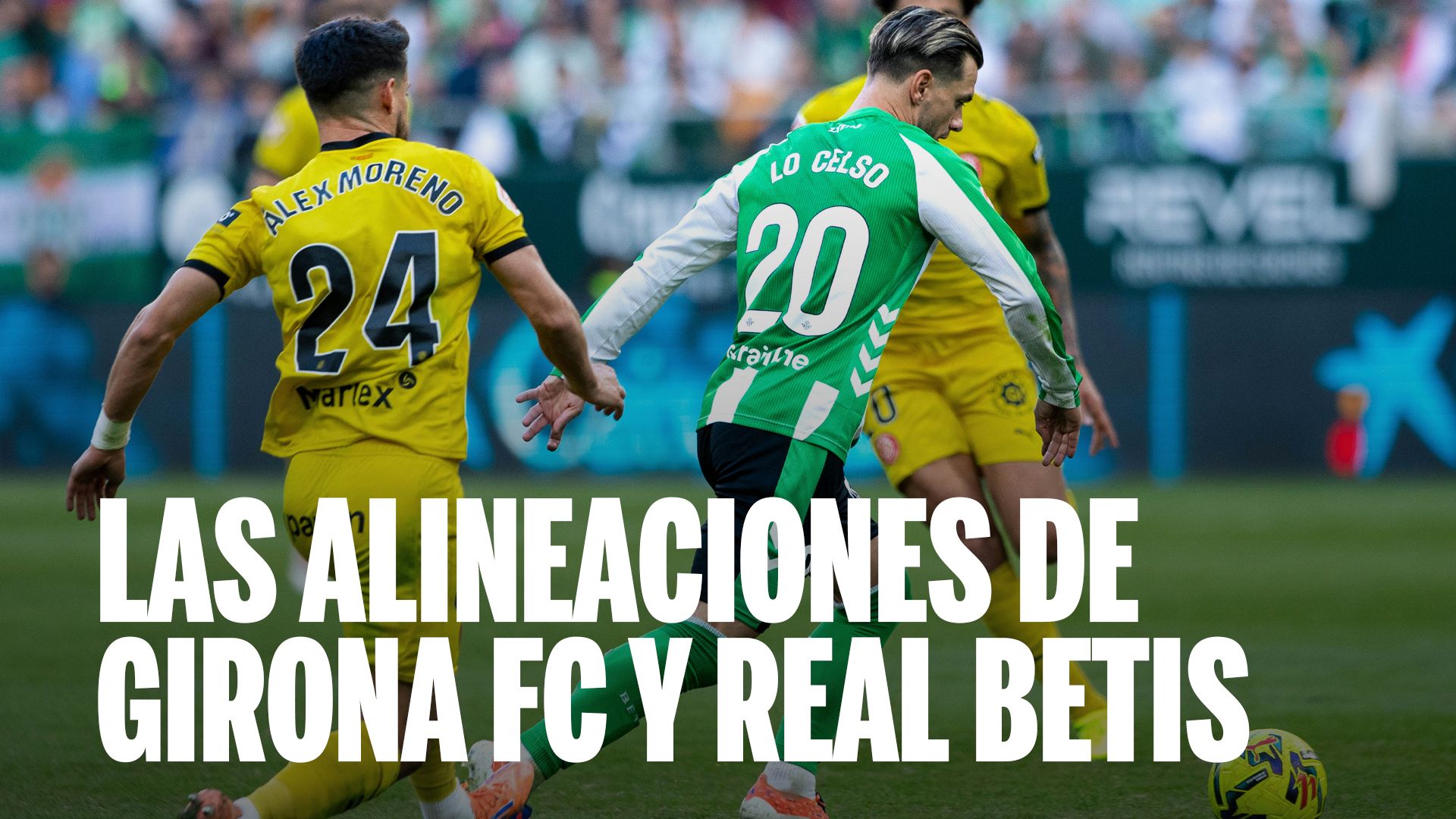 Alineaciones Girona - Betis: onces confirmados de Girona y Betis en la jornada 33 de LaLiga