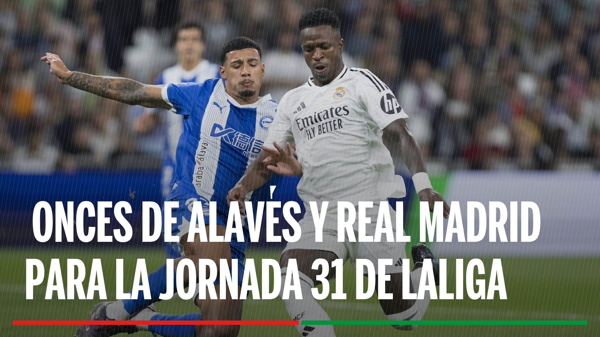 Alineación Alavés - Real Madrid: Alineación confirmada de Alavés y Real Madrid en la jornada 31ª de LaLiga EA Sports