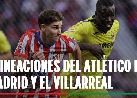 Alineaciones Atlético de Madrid - Villarreal: Alineaciones definitivas de Atlético de Madrid y Villarreal en la cuarta jornada de LaLiga EA Sports