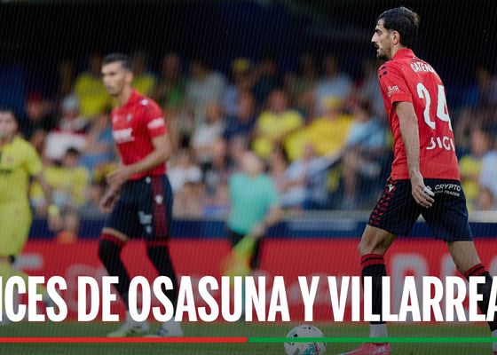 Alineaciones Osasuna - Villarreal: Onces confirmados de Osasuna y Villarreal en la jornada 22 de LaLiga