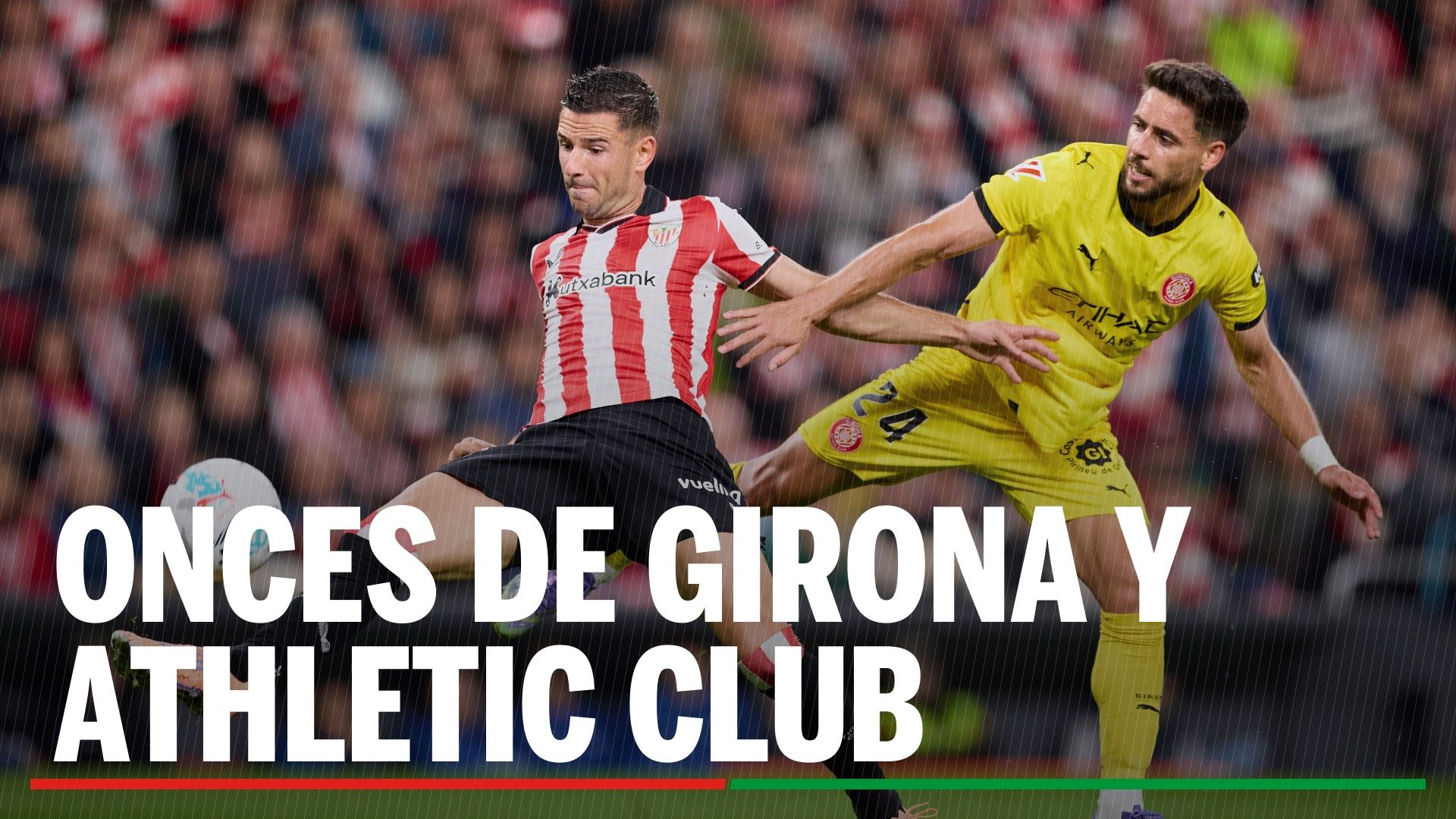 Alineaciones Girona - Athletic Club: alineación de Girona y Athletic Club en la jornada 28 de LaLiga EA Sports