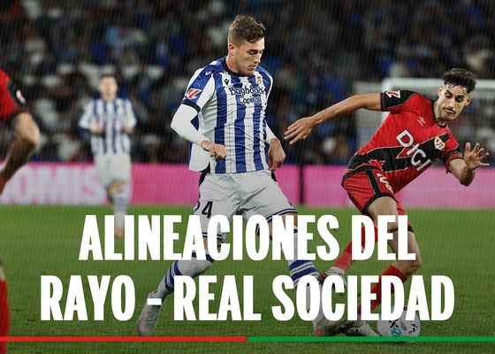 Rayo Vallecano - Real Sociedad: alineaciones confirmadas, horario, canal y dónde ver en tv el partido de LaLiga