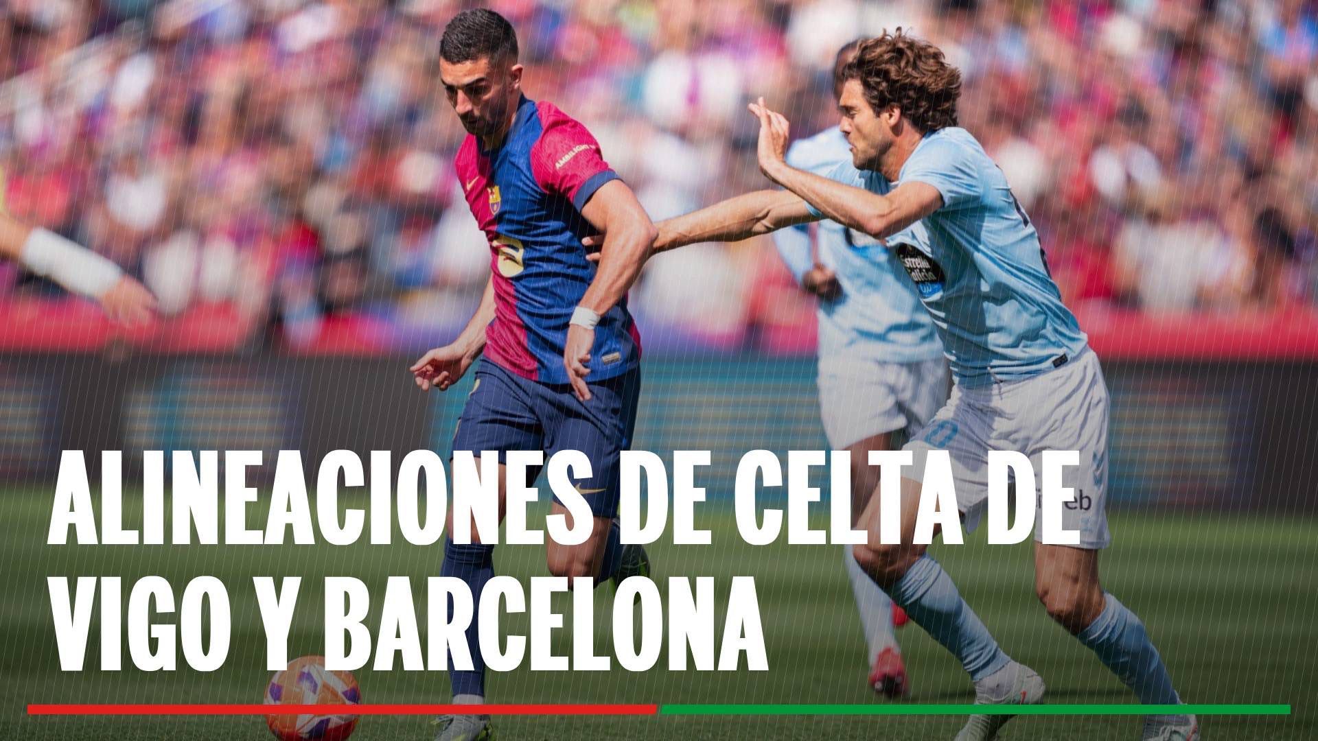 Alineaciones Celta - Barcelona: Onces confirmados de Celta de Vigo y FC Barcelona en la jornada 12ª de LaLiga EA Sports