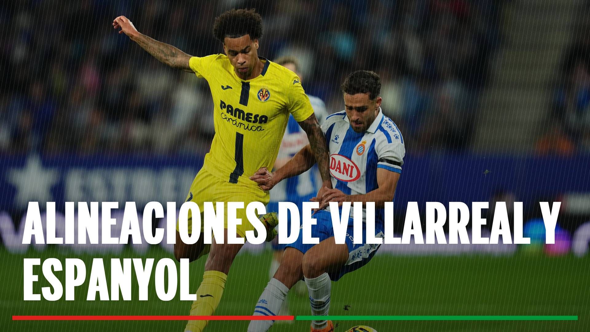 Alineaciones oficiales Villarreal - Espanyol: Alineación titular de Villarreal y Espanyol en el partido de hoy de LaLiga EA Sports