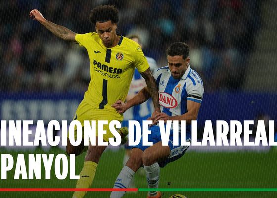 Alineaciones oficiales Villarreal - Espanyol: Alineación titular de Villarreal y Espanyol en el partido de hoy de LaLiga EA Sports