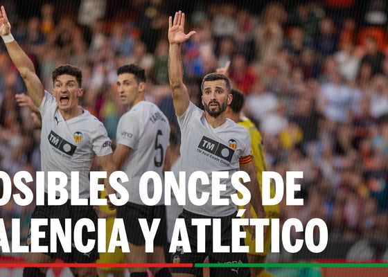 Valencia - Atlético: alineaciones confirmadas, canal y donde ver en tv hoy el partido de la Liga Ea Sports
