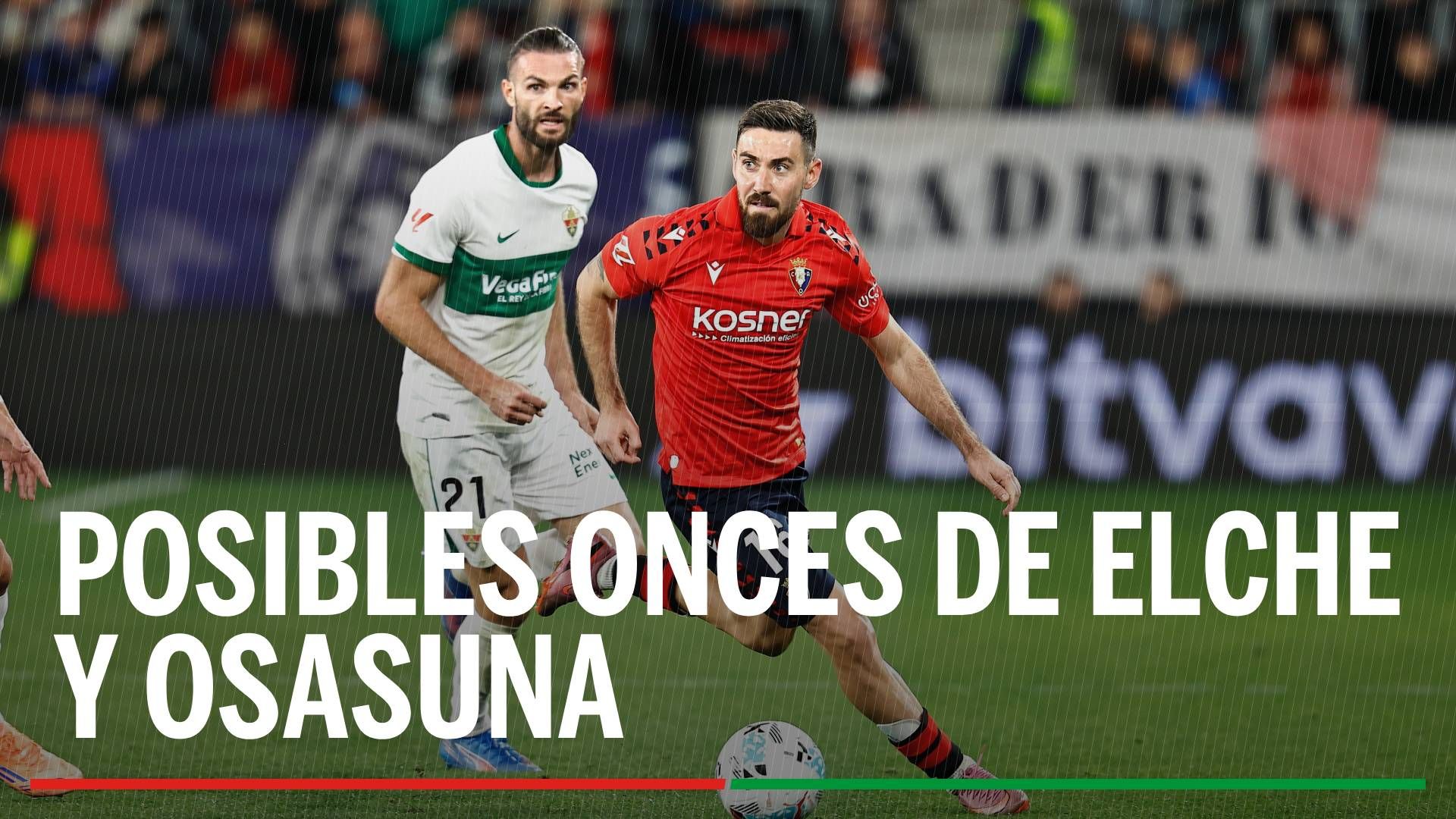 Alineaciones Elche - Osasuna: alineación confirmada de Elche y Osasuna en la jornada 24 de LaLiga EA Sports