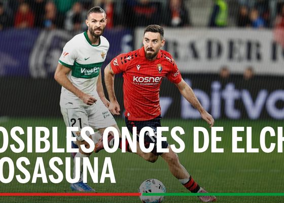 Alineaciones Elche - Osasuna: alineación confirmada de Elche y Osasuna en la jornada 24 de LaLiga EA Sports