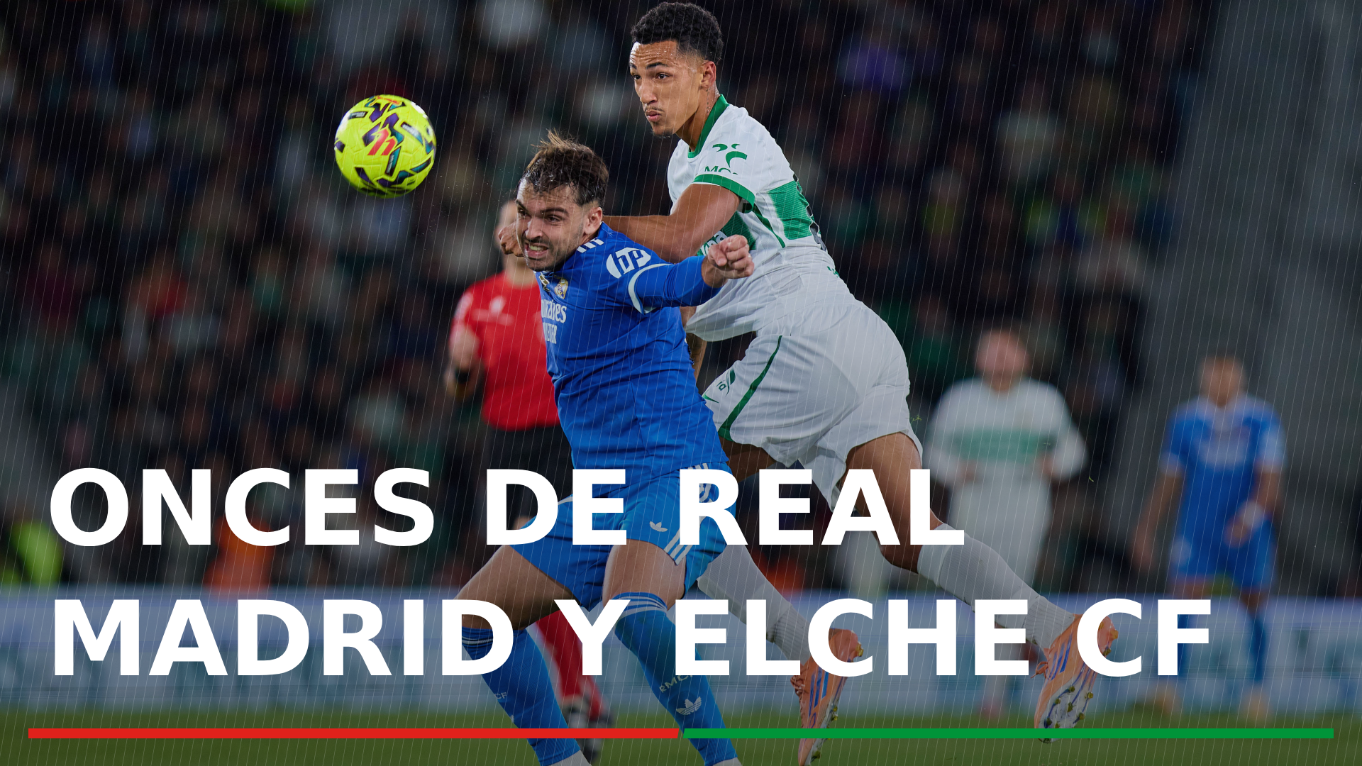 Alineaciones Real Madrid - Elche CF: Onces confirmados del Madrid y Elche en el partido de la jornada 28 de LaLiga EA Sports