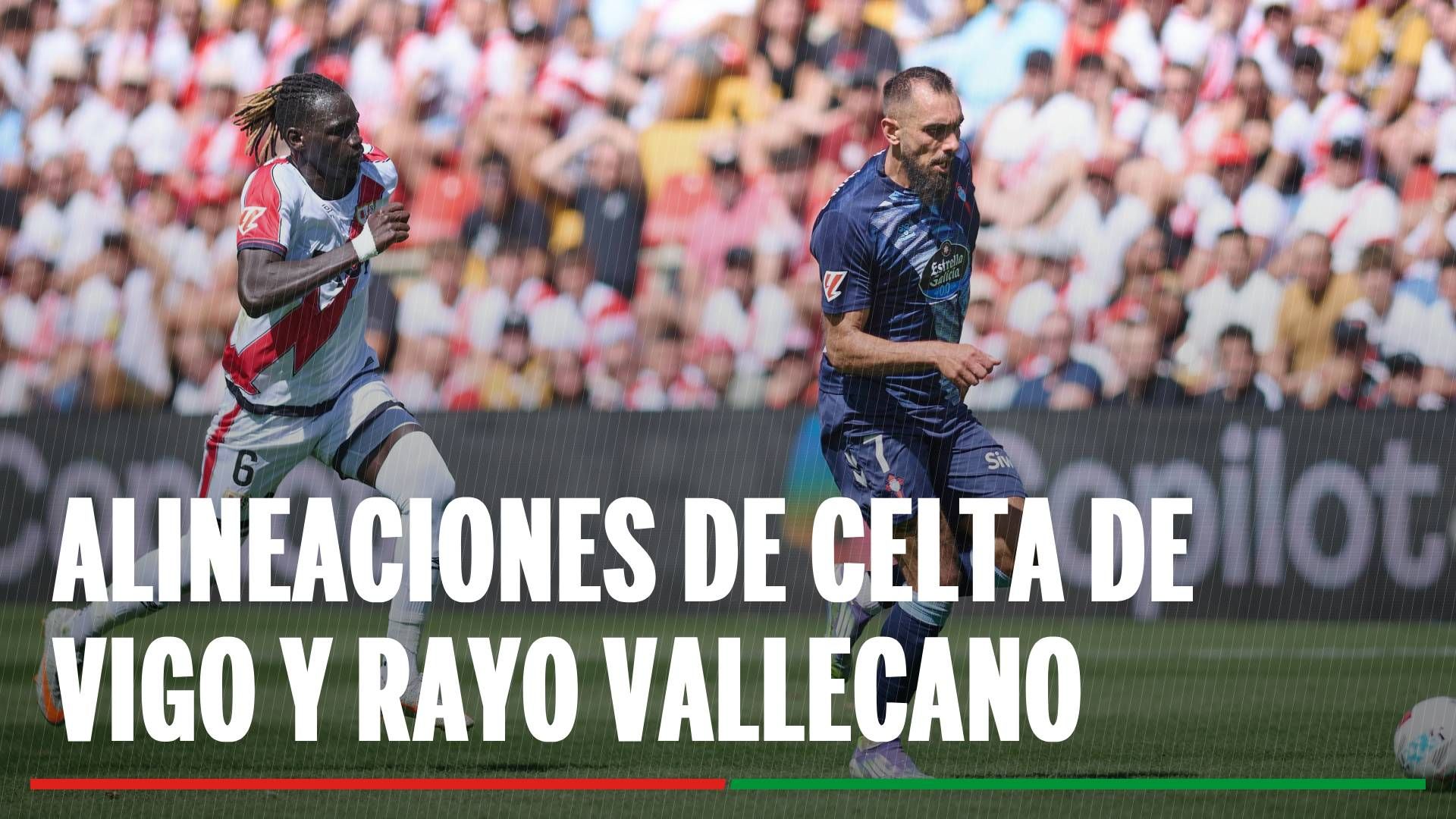 Alineaciones Celta de Vigo - Rayo Vallecano: Alineaciones confirmadas de Celta y Rayo en la jornada 20 de LaLiga