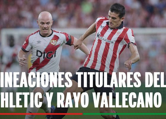 Alineaciones Rayo Vallecano - Athletic Club: Alineación confirmada del Athletic Club y del Rayo Vallecano en el partido de hoy de LaLiga
