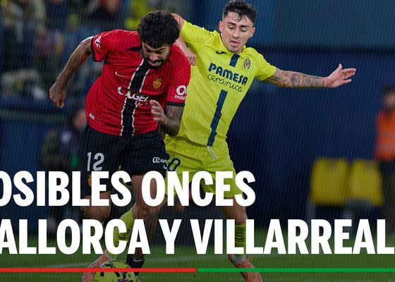 Mallorca - Villarreal: alineaciones confirmadas, canal y dónde ver en tv hoy el partido de LaLiga EA Sports