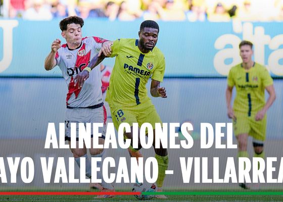 Rayo Vallecano - Villarreal: alineaciones confirmadas y cómo ver en TV y online el partido de LaLiga