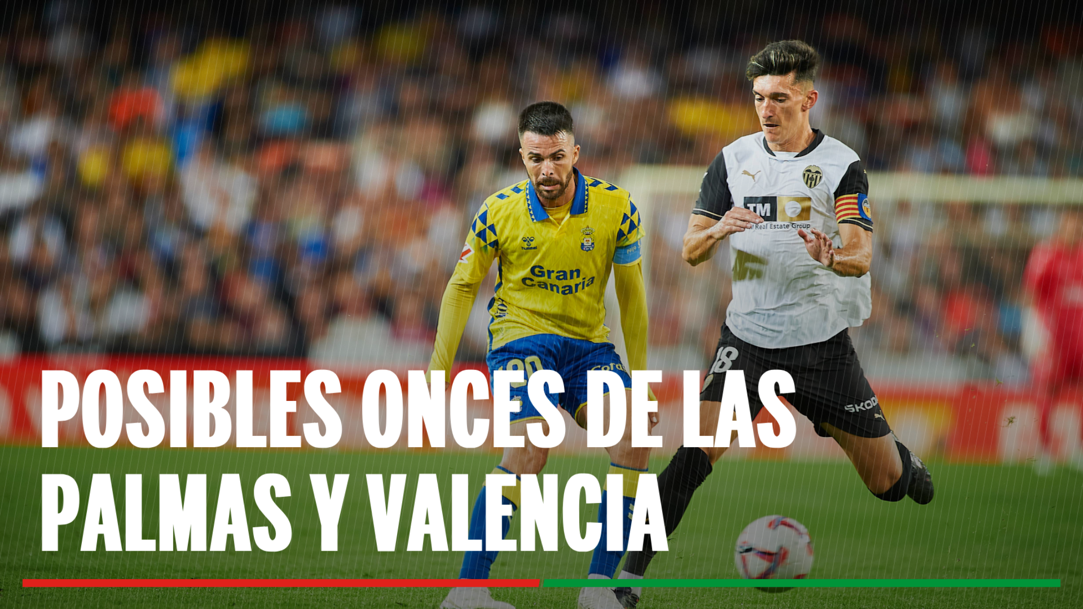 Alineación Las Palmas - Valencia: Alineaciones confirmadas de Las Palmas y Valencia en la jornada 34 de LaLiga EA Sports