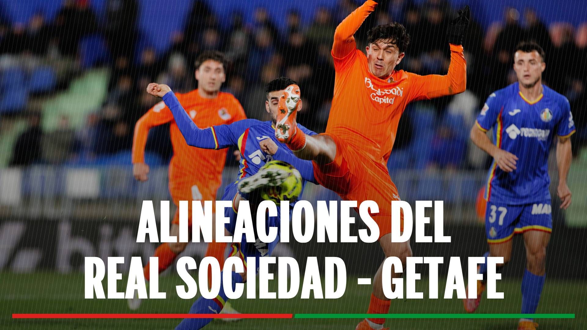 Real Sociedad - Getafe: alineaciones confirmadas, canal y dónde ver en tv hoy el partido de la Liga EA Sports