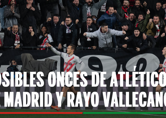 Alineación Atlético de Madrid - Rayo Vallecano: Onces de Atlético y Rayo en la jornada 33ª de LaLiga EA Sports