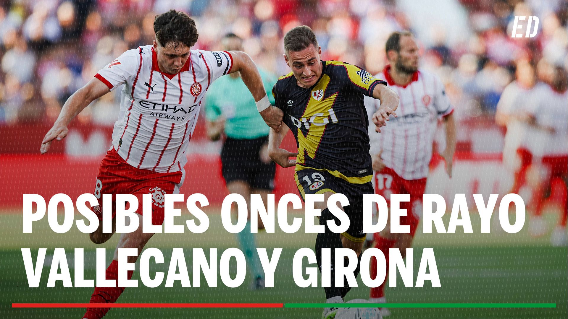 Rayo Vallecano - Girona: alineaciones confirmadas, horario y donde ver en TV el partido de LaLiga EA Sports