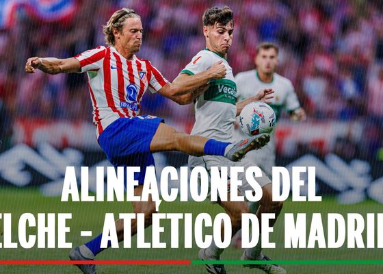 Elche - Atlético de Madrid: Alineaciones confirmadas y cómo ver en tv y online el partido de la LaLiga