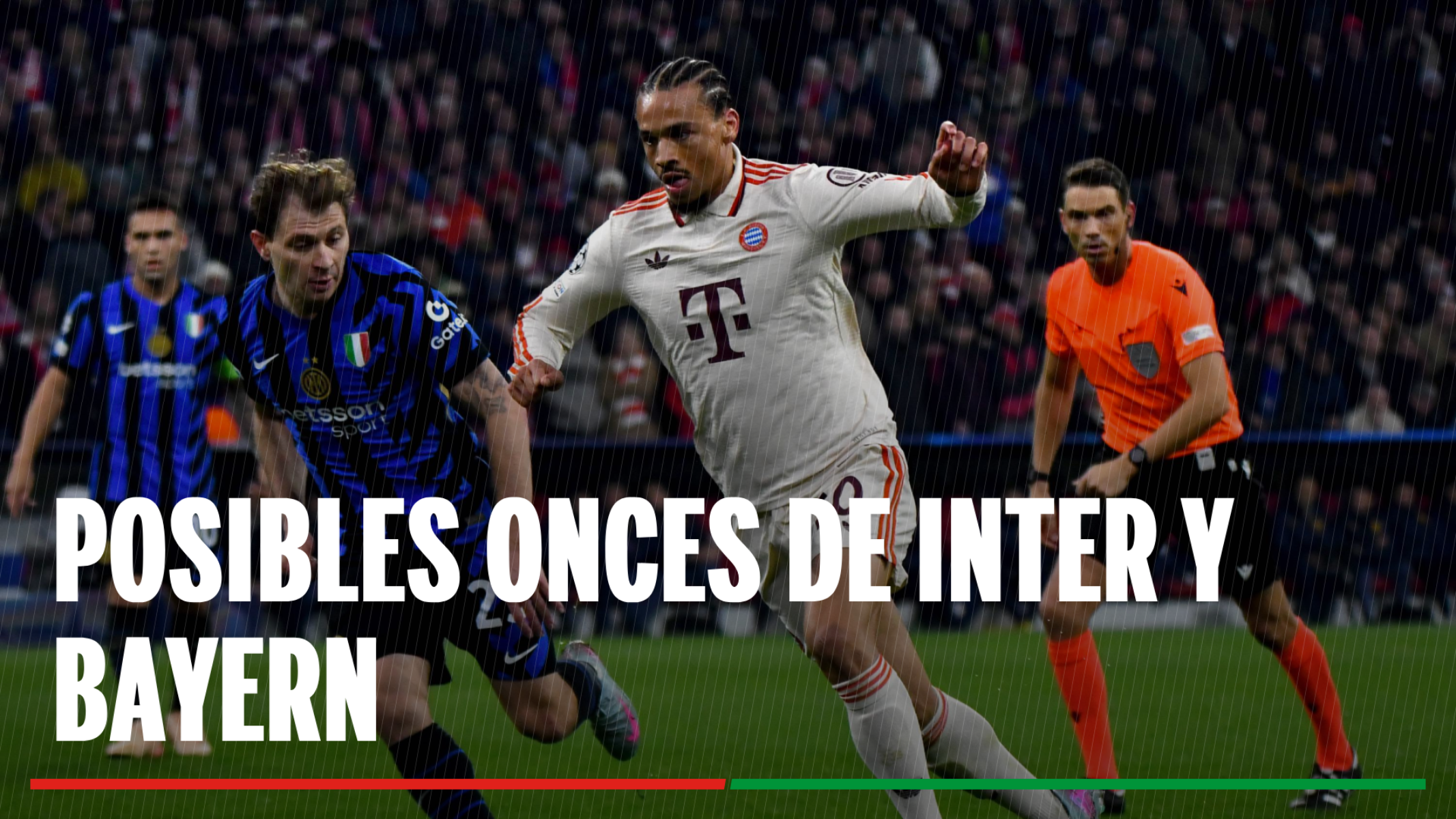 Inter - Bayern: Alineaciones confirmadas y Dónde Ver Hoy en TV el Partido de la UEFA Champions League