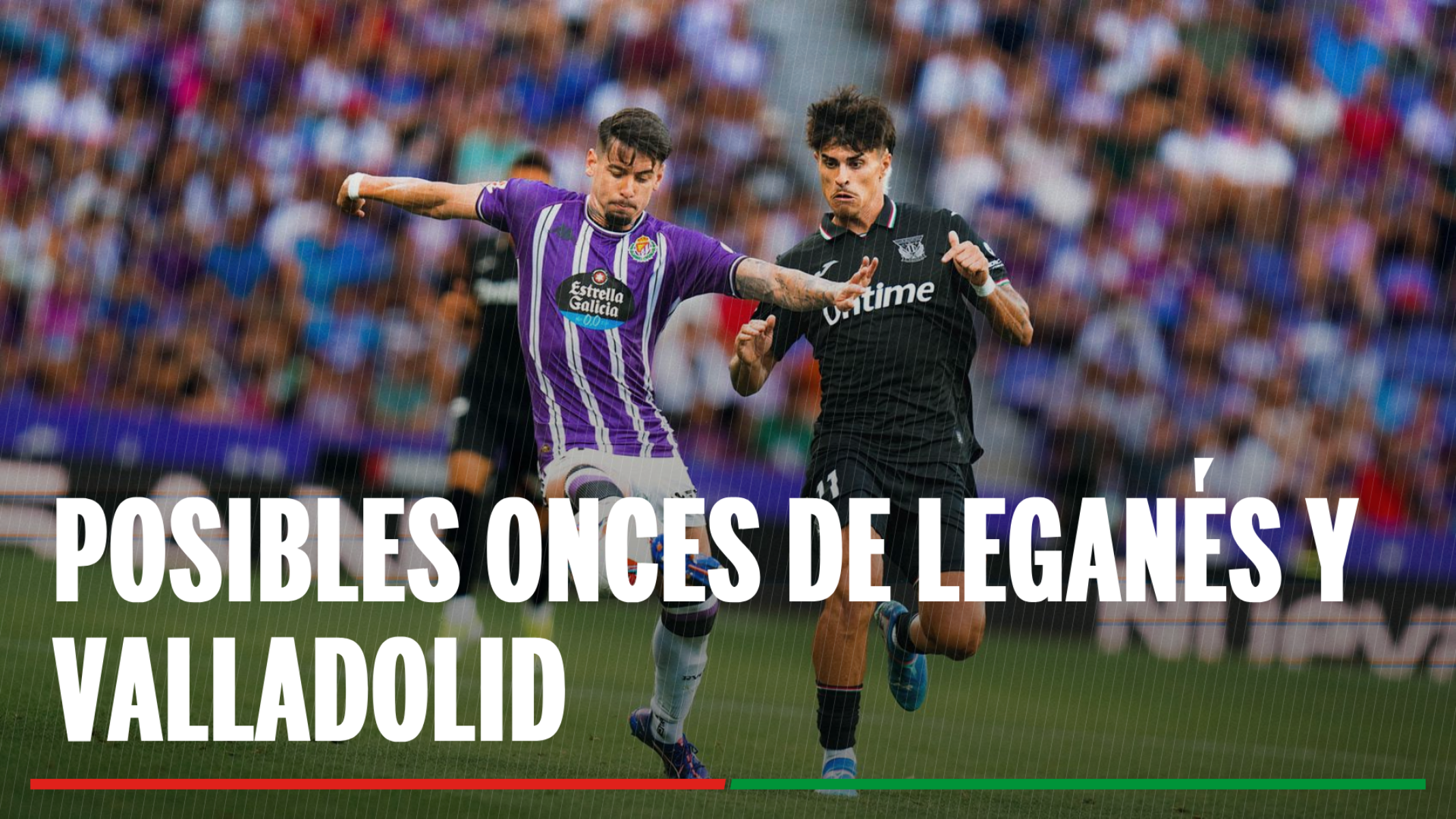 Alineaciones Leganés - Valladolid: Onces confirmados de Leganés y Valladolid en la jornada 38ª de LaLiga EA Sports