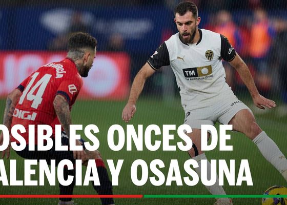 Alineaciones Valencia - Osasuna: Alineación confirmada de Valencia y Osasuna en el partido de hoy de LaLiga EA Sports