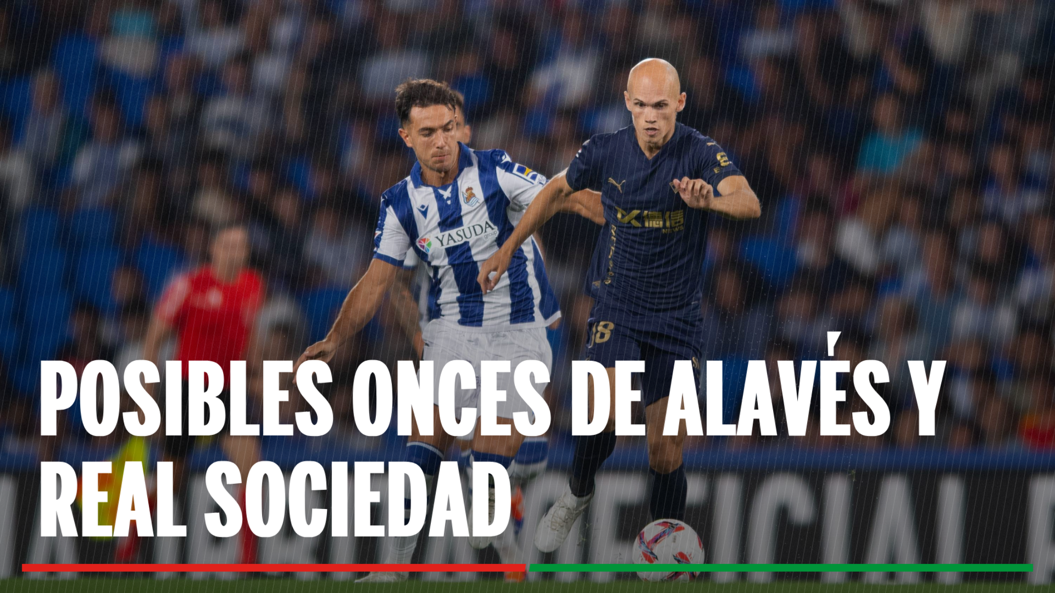 Alineaciones Alavés - Real Sociedad: Posible alineación de Alavés y Real Sociedad en la jornada 33ª de LaLiga EA Sports