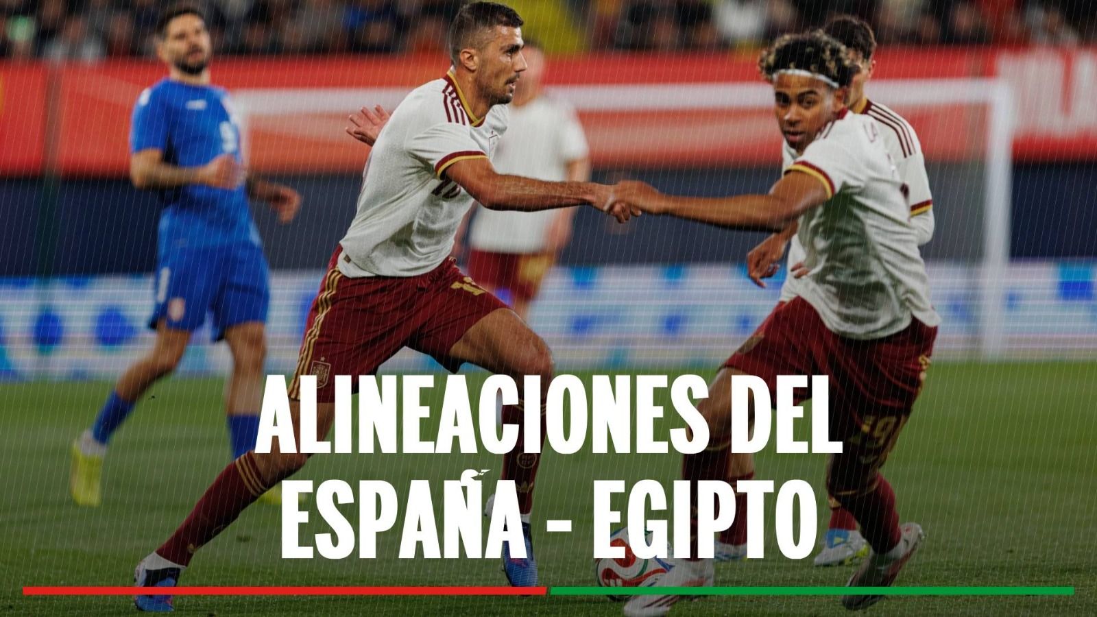 España - Egipto: alineaciones confirmadas y canal para ver en tv y online el partido amistoso de preparación al Mundial 2026