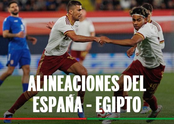 España - Egipto: alineaciones confirmadas y canal para ver en tv y online el partido amistoso de preparación al Mundial 2026
