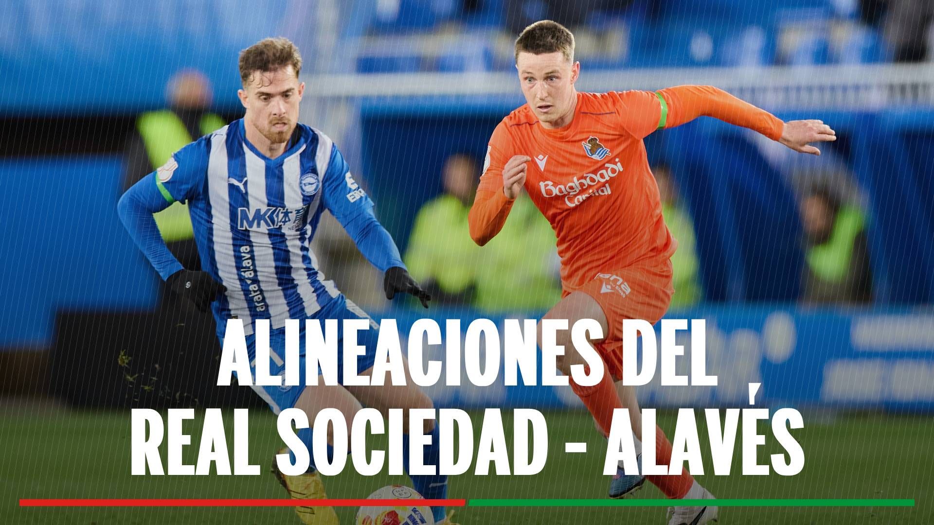 Real Sociedad - Alavés: horario, canal, donde ver en tv hoy alineaciones confirmadas del partido de la Liga Ea Sports
