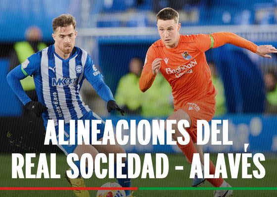 Real Sociedad - Alavés: horario, canal, donde ver en tv hoy alineaciones confirmadas del partido de la Liga Ea Sports