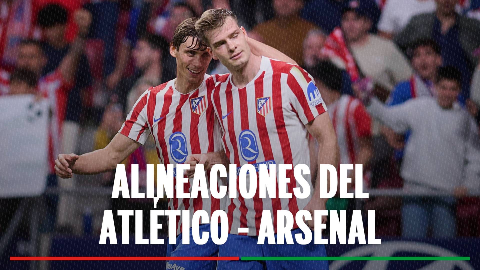 Atlético de Madrid - Arsenal: Alineaciones confirmadas, horario y dónde ver hoy en TV el partido de la UEFA Champions League