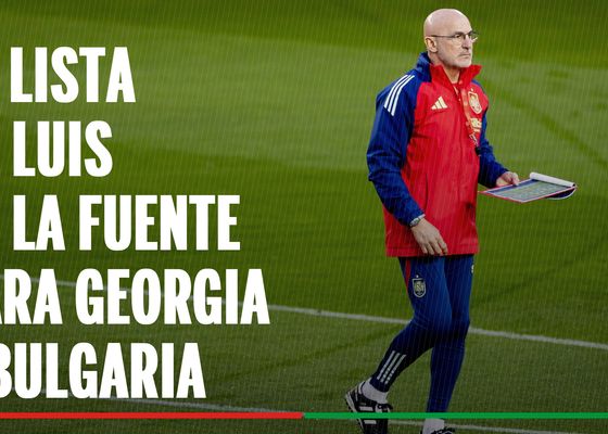 Convocatoria Selección Española, en directo | La lista de España de Luis De la Fuente para Georgia y Bulgaria, clasificatorios para el Mundial 2026
