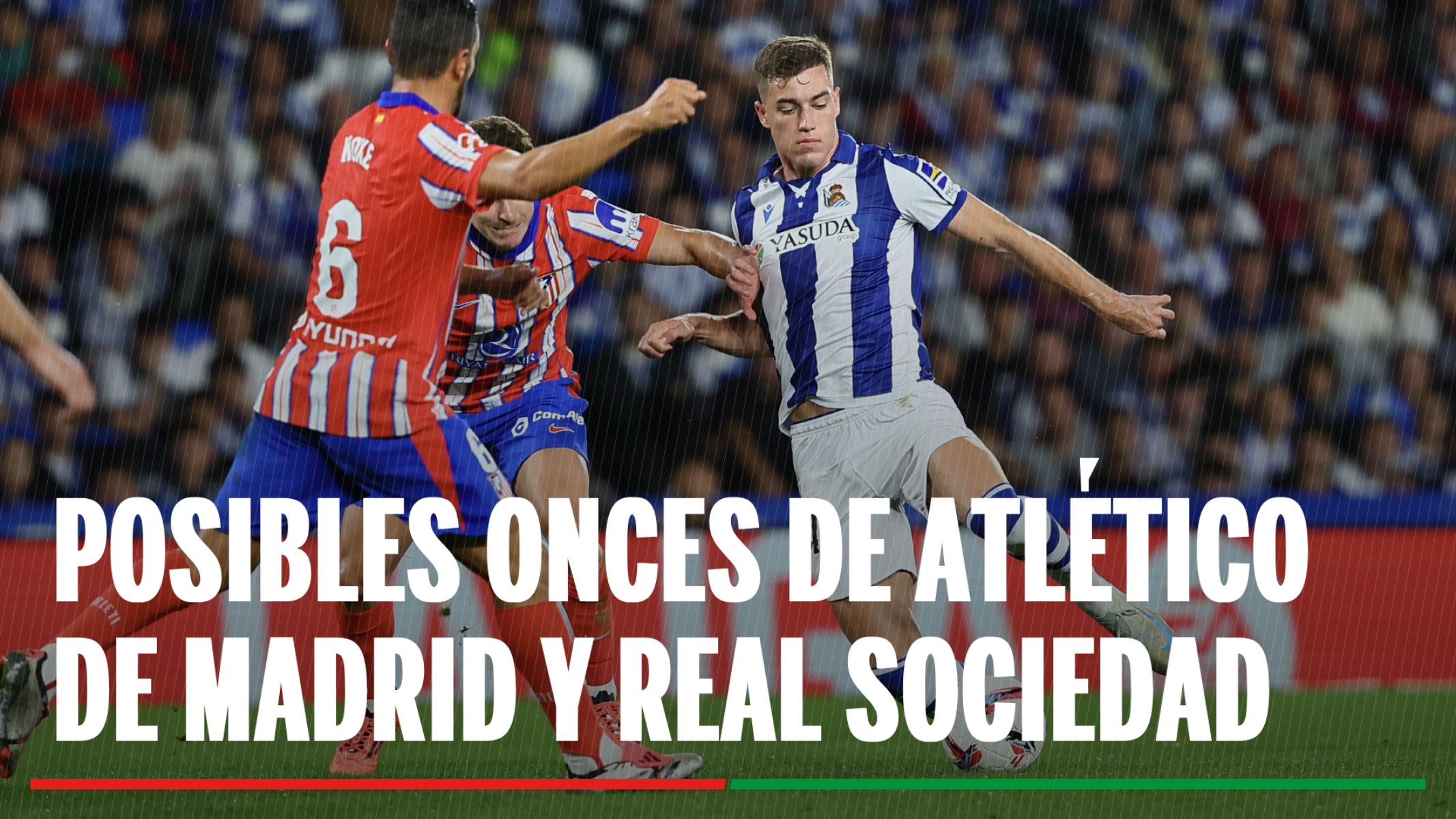 Alineaciones Atlético de Madrid - Real Sociedad: Alineación confirmada de Alavés y Real Sociedad en la jornada 35ª de LaLiga EA Sports