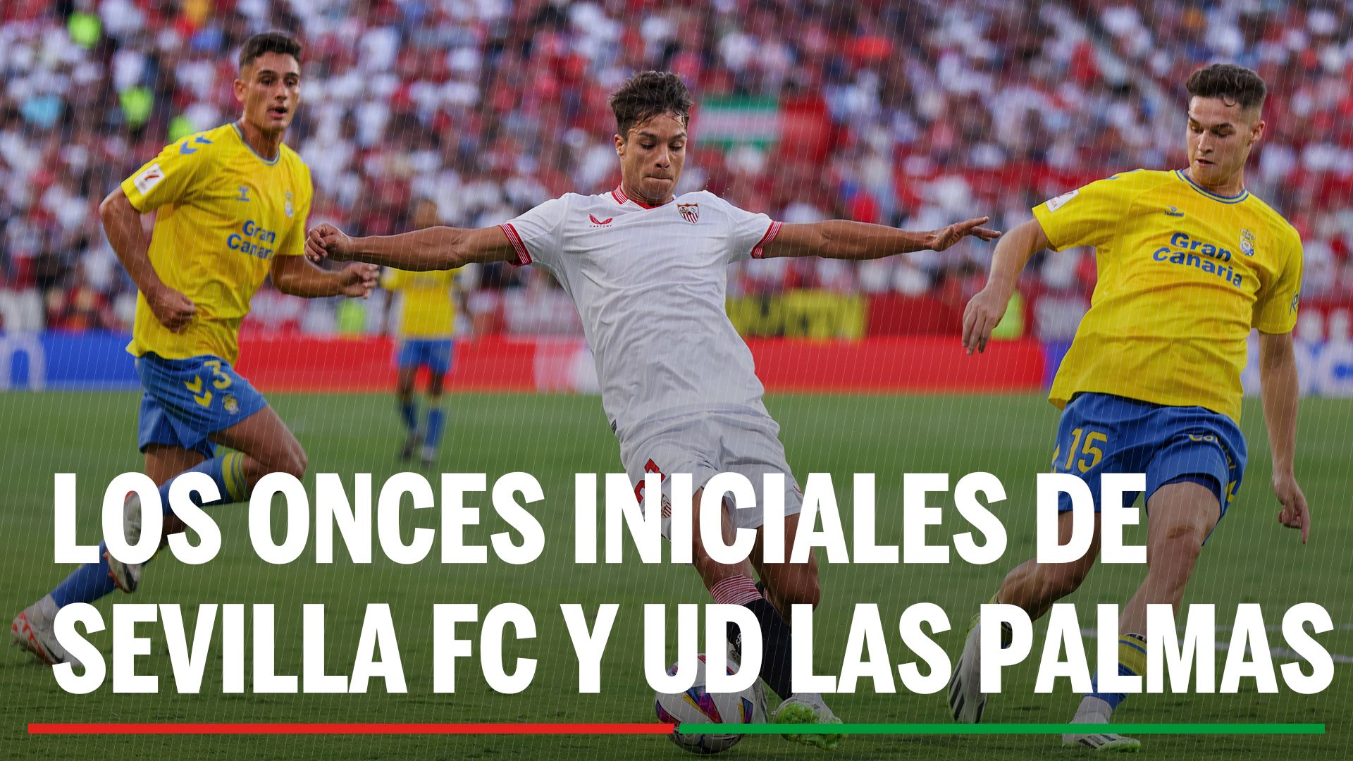 Alineaciones, horario, canal y dónde ver en TV y seguir online el Sevilla FC - UD Las Palmas de LaLiga EA Sports