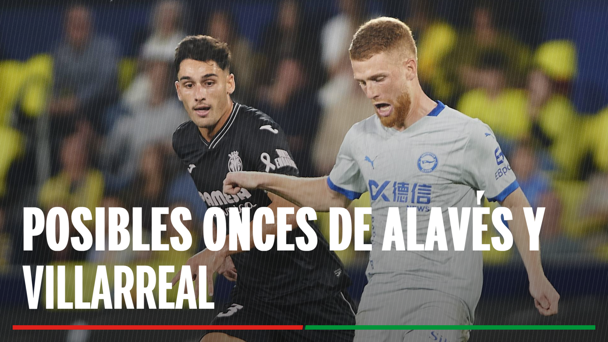 Alineación Alavés - Villarreal : Alineación de Alavés y Villarreal en la jornada 27ª de LaLiga EA Sports
