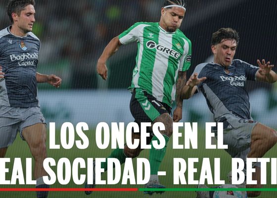 Real Sociedad - Betis: alineaciones confirmadas para la jornada 35 de LaLiga 
