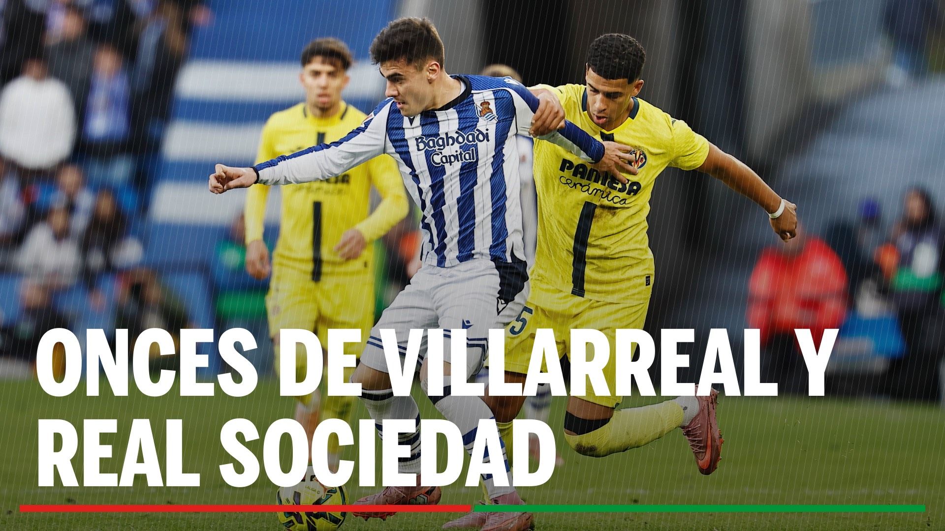 Alineaciones Villarreal - Real Sociedad: onces confirmados de Villarreal y Real Sociedad en la jornada 29 de LaLiga EA Sports