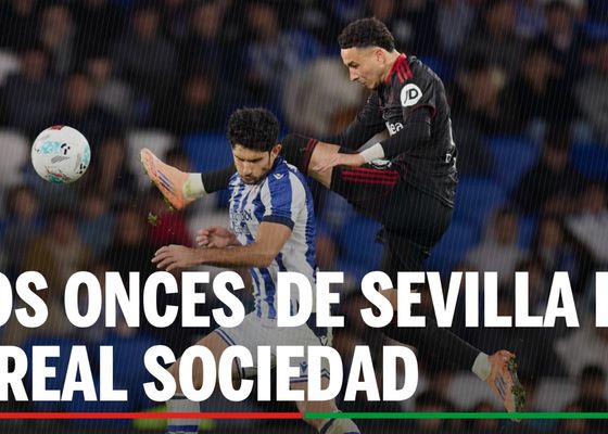 Alineaciones Sevilla - Real Sociedad: alineación confirmada de Sevilla y Real Sociedad en la jornada 34 de LaLiga EA Sports