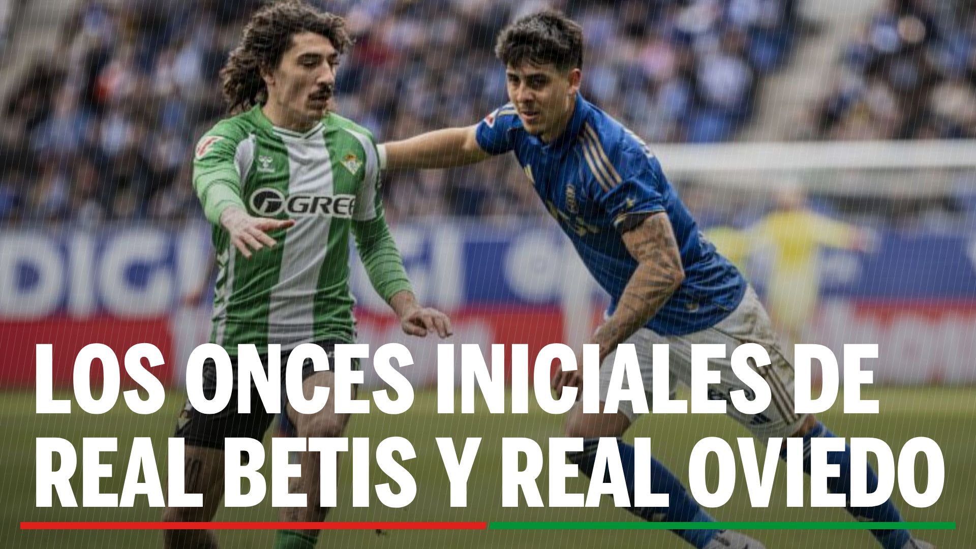 Alineaciones Betis - Oviedo: alineación confirmada de Betis y Oviedo en la jornada 34ª de LaLiga EA Sports