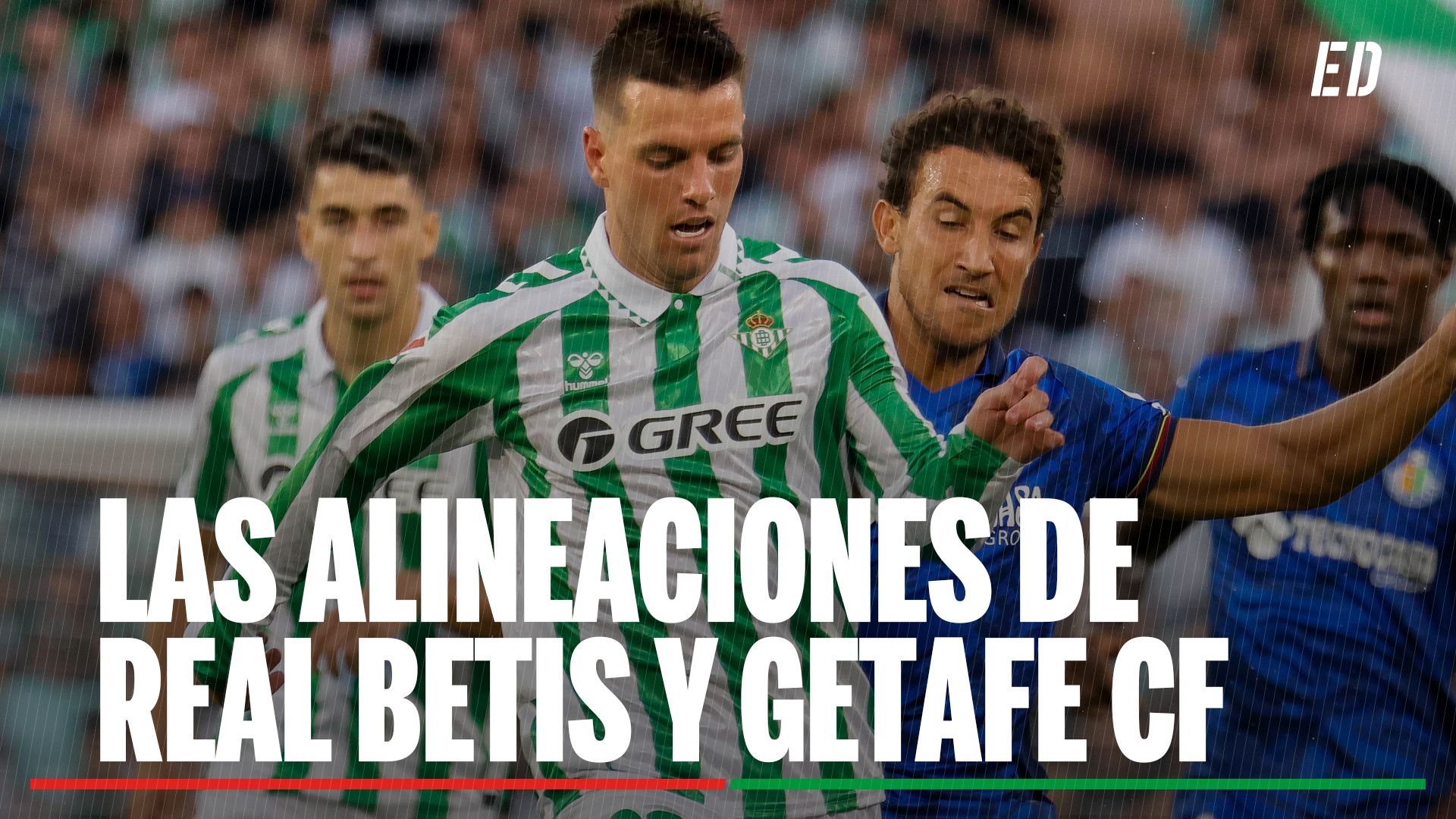 Alineaciones Betis - Getafe: Alineación confirmada de Betis y Getafe para el partido de LaLiga EA Sports