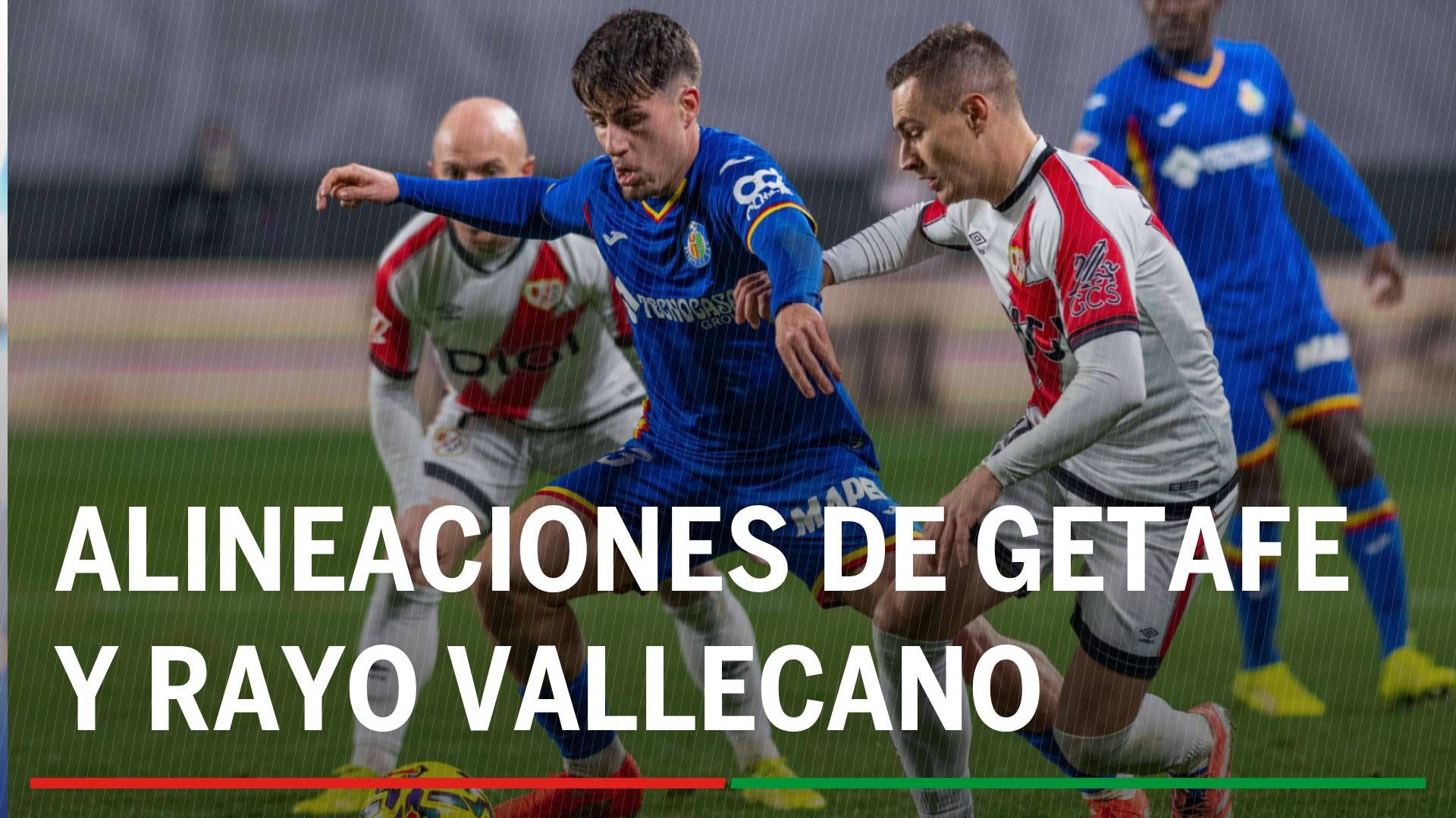 Getafe - Rayo Vallecano: alineaciones confirmadas, horario y dónde ver en tv hoy el partido de la Liga EA Sports