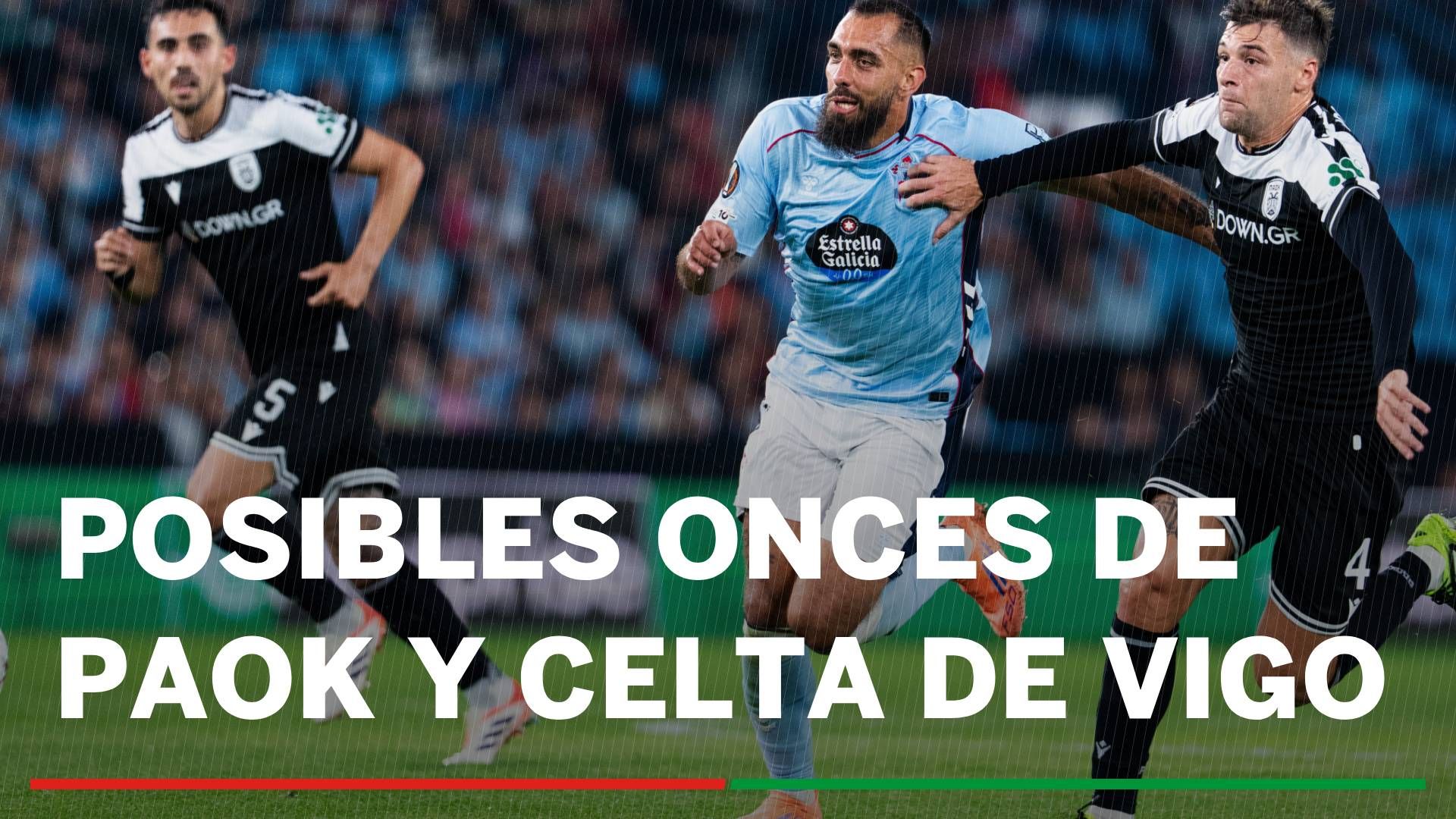 Alineaciones PAOK - Celta de Vigo: Onces confirmados de PAOK y Celta de Vigo en la ida de los dieciseisavos de la Europa League