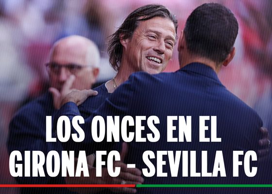 Alineaciones Sevilla - Girona: alineación confirmada de Sevilla FC y Girona FC en la jornada 23 de LaLiga EA Sports